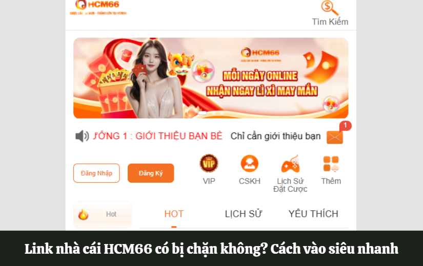 Link nhà cái HCM66 có bị chặn không? Cách vào siêu nhanh